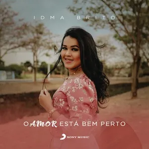 O Amor Está Bem Perto - Idma Brito