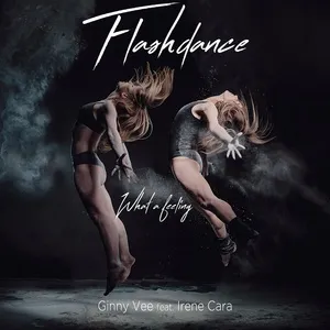Flashdance (What I Feeling) (Single) - Ginny Vee, Irene Cara