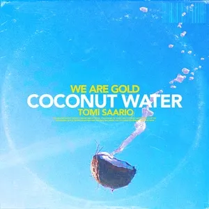 Coconut Water (Single) - We Are Gold, Tomi Saario