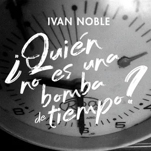 Quien No Es Una Bomba de Tiempo (Single) - Ivan Noble
