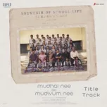 Nghe nhạc Mudhal Nee Mudivum Nee Title Track (From 