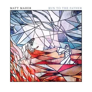 Run to the Father (Prodigal Mix) - Matt Maher