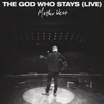 Tải nhạc The God Who Stays (Live) nhanh nhất