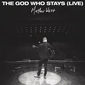 The God Who Stays (Live) - Matthew West
