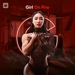 Download nhạc hot Girl On Fire Mp3 nhanh nhất