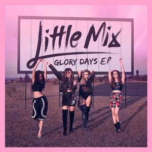 Glory Days - EP - Little Mix
