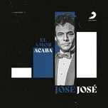 Nghe nhạc El Amor Acaba (Revisitado) - Jose Jose