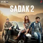 Nghe nhạc Sadak 2 (Original Motion Picture Soundtrack) - Ankit Tiwari