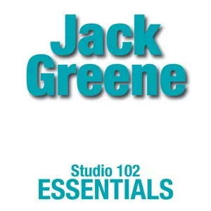 Nghe nhạc Jack Greene: Suite 102 Essentials - Jack Greene