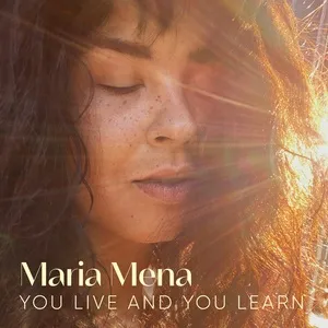 You Live and You Learn - Maria Mena