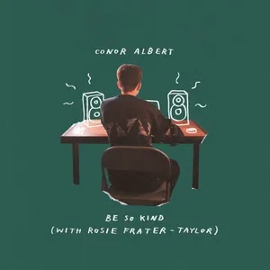 Be So Kind (with Rosie Frater-Taylor) - Conor Albert