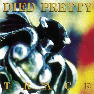 TRACE - Died Pretty