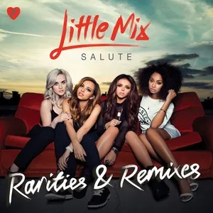 Salute - Rarities & Remixes - Little Mix