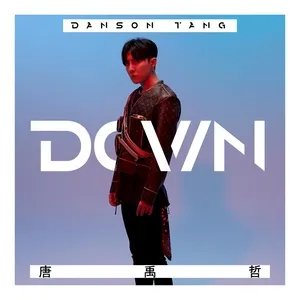 Down - Đường Vũ Triết (Danson Tang)