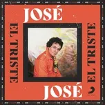 El Triste (Revisitado) - Jose Jose