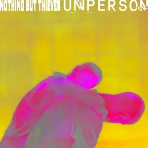 Unperson - Nothing But Thieves