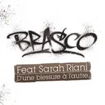 Nghe nhạc D'une blessure à l'autre feat. Sarah Riani - Brasco