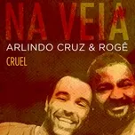 Cruel - Arlindo Cruz, Roge