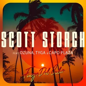 Fuego Del Calor (feat. Ozuna, Tyga & Capo Plaza) - Scott Storch