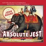 Adams: Absolute Jest & Grand Pianola Music - San Francisco Symphony
