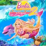 Download nhạc hot Barbie in A Mermaid Tale 2: Do the Mermaid miễn phí về điện thoại