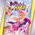 Nghe nhạc Barbie in Princess Power (From the TV Series) trực tuyến miễn phí
