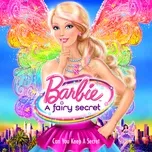 Nghe và tải nhạc Barbie A Fairy Secret: Can You Keep a Secret Mp3 chất lượng cao