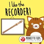 Download nhạc I Like the Recorder! (Menuetto Kids: Classical Music for Children) hot nhất về điện thoại