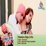Nghe ca nhạc Hamara Raja Ji Ke - Satyam Raj