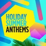 Nghe nhạc Holiday Summer Anthems miễn phí - NgheNhac123.Com