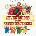 Nghe nhạc Seven Brides for Seven Brothers (Original London Cast Recording) Mp3 hot nhất