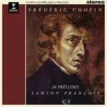 Chopin: 24 Préludes, Op. 28 - Samson Francois
