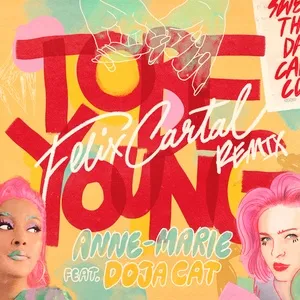 To Be Young (feat. Doja Cat) [Felix Cartal Remix] - Anne Marie