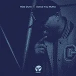 Nghe ca nhạc Dance You Mutha - Mike Dunn