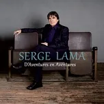 Nghe ca nhạc D'Aventures en Aventures - Serge Lama