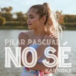 No Sé (Karaoke Version) - Pilar Pascual