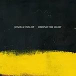 Nghe nhạc Behind the Light - Joshua Hyslop