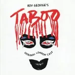 Nghe và tải nhạc Boy George's Taboo (Original London Cast Recording) nhanh nhất