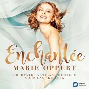 Enchantée - Y'a d'la joie - Marie Oppert, Orchestre National De Lille, Nicholas Skilbeck