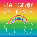 Ca nhạc Together (F9 Remixes) - Sia