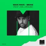 Nghe nhạc Broke (feat. Joel Crouse) - Wave Wave
