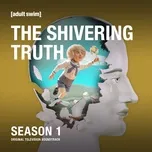 Nghe và tải nhạc hay The Shivering Truth: Season 1 (Original Television Soundtrack) online miễn phí