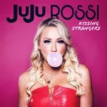 Kissing Strangers - JuJu Rossi