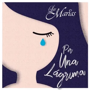 Por Una Lágrima - Las Marias