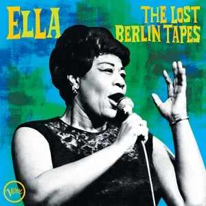 Ella: The Lost Berlin Tapes (Live) - Ella Fitzgerald