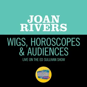 Wigs, Horoscopes & Audiences (Live On The Ed Sullivan Show, February 9, 1969) - Joan Rivers