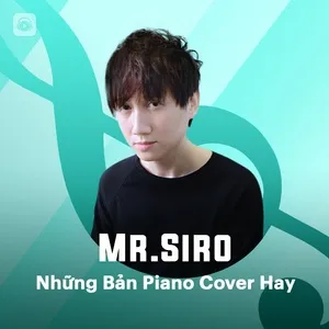 Mr.Siro Và Những Bản Piano Cover Hay - Mr.Siro