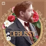 Tuyệt Tác Thế Giới: DEBUSSY - Claude Debussy