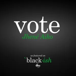 Vote (as featured on ABC’s black-ish) - Jhene Aiko