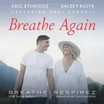 Breathe Again - Kalsey Kulyk, Paul Cardall, Eric Ethridge